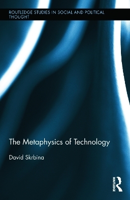 The Metaphysics of Technology - David Skrbina