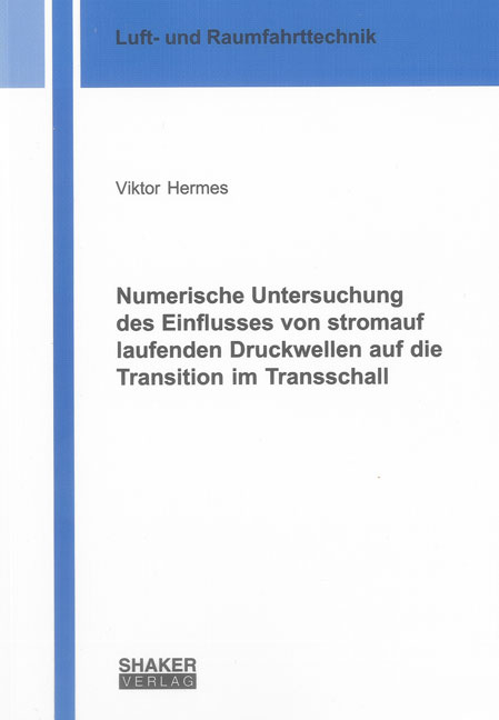 Numerische Untersuchung des Einflusses von stromauf laufenden Druckwellen auf die Transition im Transschall - Viktor Hermes