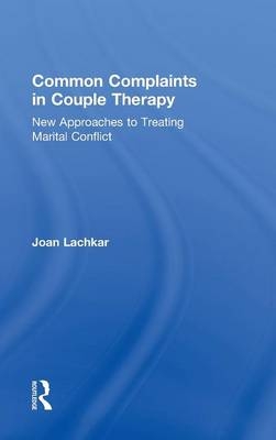 Common Complaints in Couple Therapy - Joan Lachkar