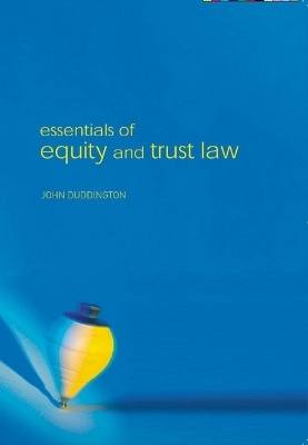 Essentials of Equity and Trusts Law - John Duddington