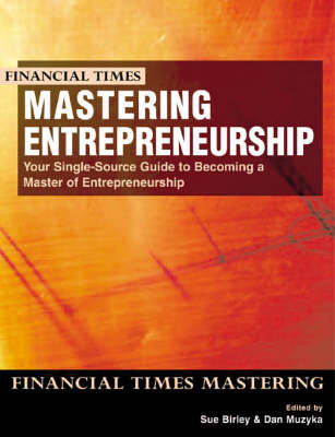 Mastering Entrepreneurship:your single source guide to becoming a master of entrepreneurship with Business PlanPro 4.0 - Sue Birley, Daniel Muzyka, Courtland L. Bovee