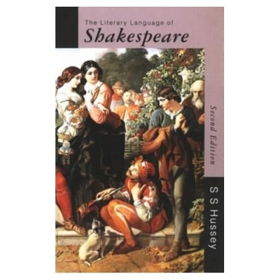 The Literary Language of Shakespeare - S.S. Hussey