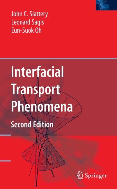 Interfacial Transport Phenomena -  Eun-Suok Oh,  Leonard Sagis,  John C. Slattery