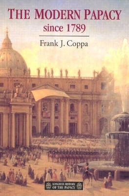 The Modern Papacy, 1798-1995 - Frank J. Coppa