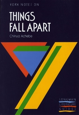 Things Fall Apart: York Notes GCSE - for 2026, 2027 exams - S. Bushrui, Chinua Achebe, A.N. Jeffares