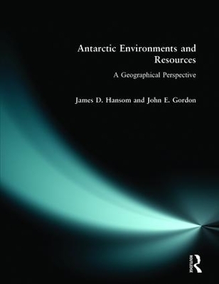Antarctic Environments and Resources - J.D. Hansom, John Gordon