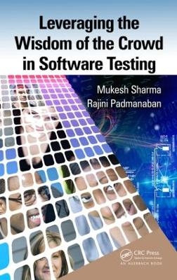 Leveraging the Wisdom of the Crowd in Software Testing - Mukesh Sharma, Rajini Padmanaban