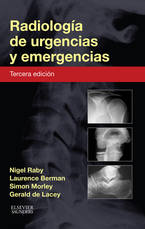 Radiolog&iacute;a de urgencias y emergencias -  Laurence BERMAN,  Gerald de Lacey,  Simon MORLEY,  Nigel Raby