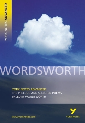The Prelude and Selected Poems (York Notes Advanced) English Literature Study Guide - for 2026, 2027 exams - William Wordsworth, Martin Gray