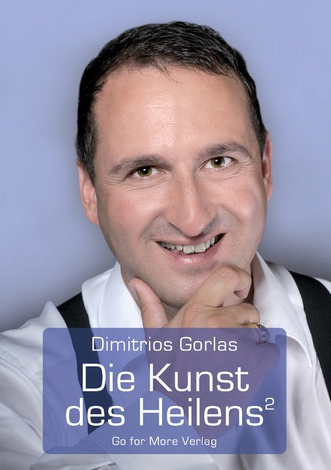 Die Kunst des Heilens - Dimitrios Gorlas
