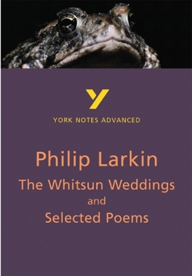 The Whitsun Weddings and Selected Poems (York Notes Advanced) English Literature Study Guide - for 2026, 2027 exams