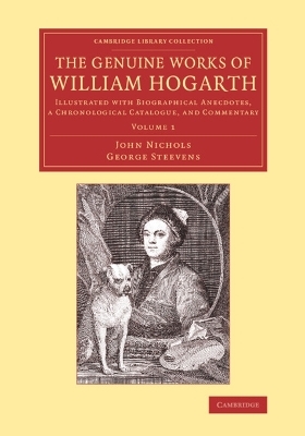 The Genuine Works of William Hogarth - John Nichols, George Steevens