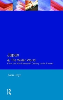 Japan and the Wider World - Akira Iriye