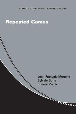 Repeated Games - Jean-Fran&ccedil;ois Mertens, Sylvain Sorin, Shmuel Zamir
