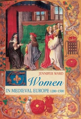 Women in Medieval Europe - Jennifer Ward