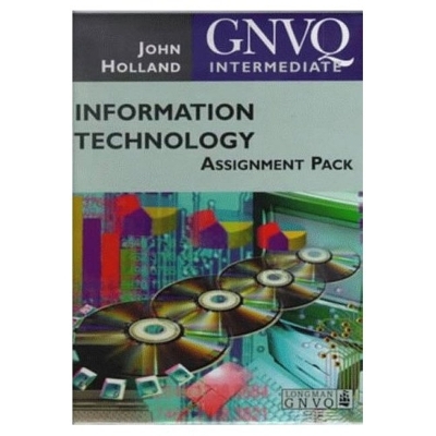 Intermediate GNVQ Information Technology Assignment Pack - John Holland