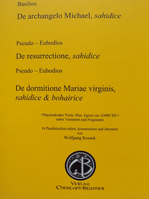 Basilios, De archangelo Michael, sahidice Pseudo - Euhodios De resurrectione, sahidice Pseudo - Euhodios De dormitione Mariae virginis, sahidice & bohairice - Wolfgang Kosack