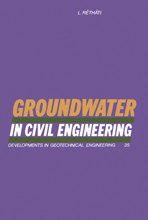 Groundwater in Civil Engineering -  L. Rethati