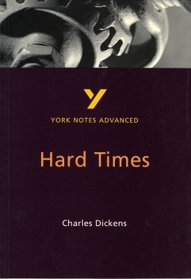 Hard Times (York Notes Advanced) English Literature Study Guide - for 2026, 2027 exams