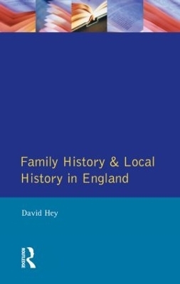Family History and Local History in England - David Hey