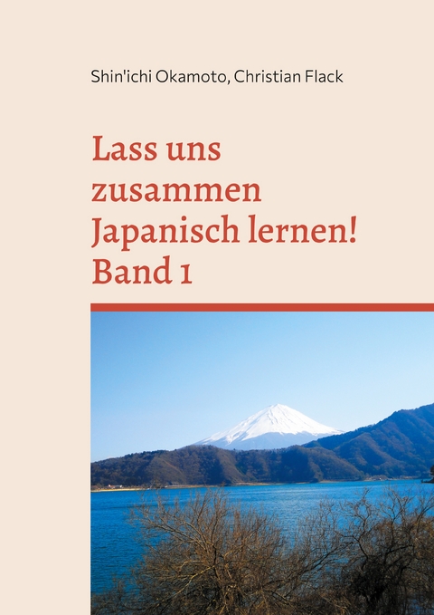 Lass uns zusammen Japanisch lernen! Band 1 - Shin'ichi Okamoto, Christian Flack