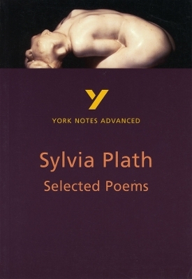 Selected Poems of Sylvia Plath (York Notes Advanced) English Literature Study Guide - for 2026, 2027 exams - Rebecca Warren