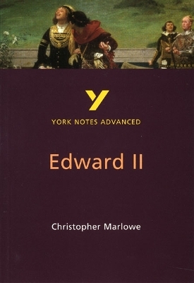 Edward II (York Notes Advanced) English Literature Study Guide - for 2026, 2027 exams -  X, Christopher Marlowe