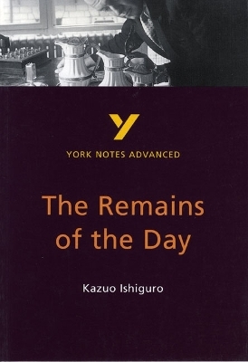 The Remains of the Day (York Notes Advanced) English Literature Study Guide - for 2026, 2027 exams