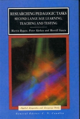 Researching Pedagogic Tasks - Martin Bygate, Peter Skehan, Merrill Swain