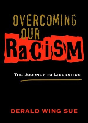 Overcoming Our Racism - Derald Wing Sue
