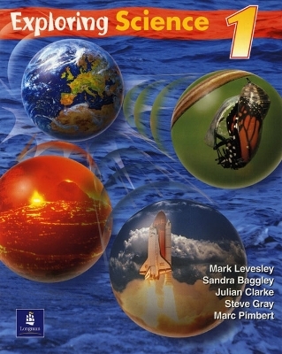 Exploring Science Pupil's Book 1 Year 7 Paper - Mark Levesley, Sandra Baggley, Steve Gray, Julian Clarke, Marc Pimbert