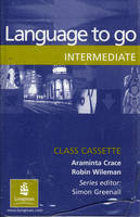Language to Go Intermediate Class Cassette - Araminta Crace, Robin Wileman