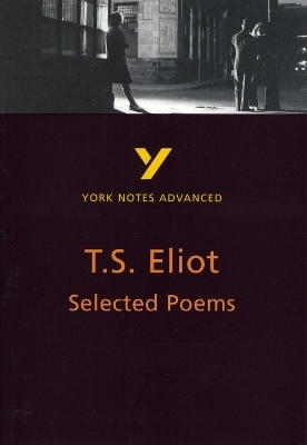 Selected Poems of T S Eliot (York Notes Advanced) English Literature Study Guide - for 2026, 2027 exams - Michael Herbert