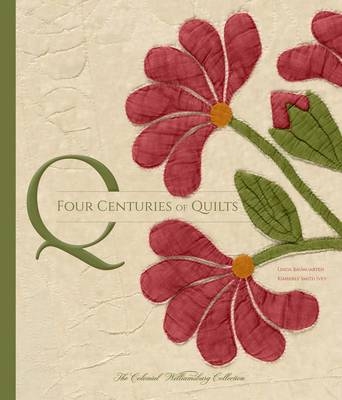 Four Centuries of Quilts - Linda Baumgarten, Kimberly Smith Ivey