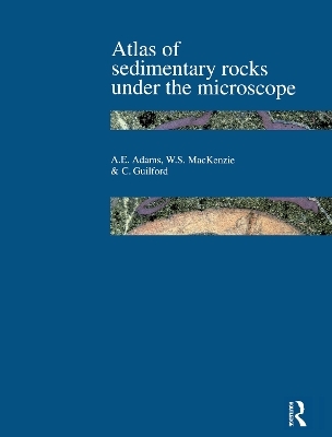 Atlas of Sedimentary Rocks Under the Microscope - A.E. Adams, W.S. MacKenzie, C. Guilford