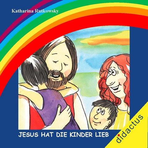 Jesus hat die Kinder lieb. - Katharina Rutkowsky