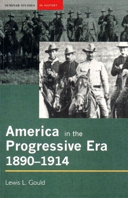 America in the Progressive Era, 1890-1914 - Lewis L. Gould