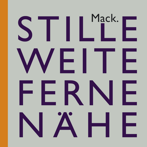 Ulrich Mack. Stille &ndash; Weite &ndash; Ferne &ndash; N&auml;he