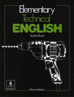 Elementary Technical English Student Book 1 Student Book Level 1 - Martin Webber, J Seath