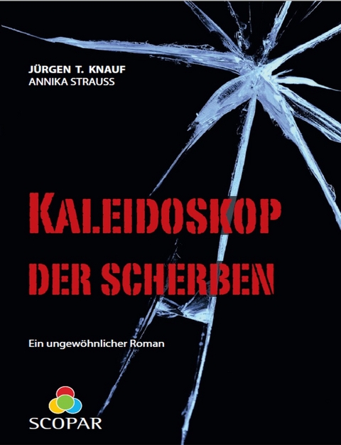 Kaleidoskop der Scherben - J&uuml;rgen T Knauf, Annika Strauss