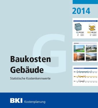 BKI Baukosten 2014 Teil 1: Statistische Kostenkennwerte f&uuml;r Geb&auml;ude