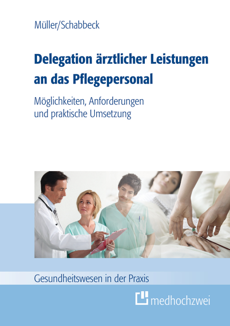 Delegation &auml;rztlicher Leistungen an das Pflegepersonal - Thorsten M&uuml;ller, Jan P. Schabbeck
