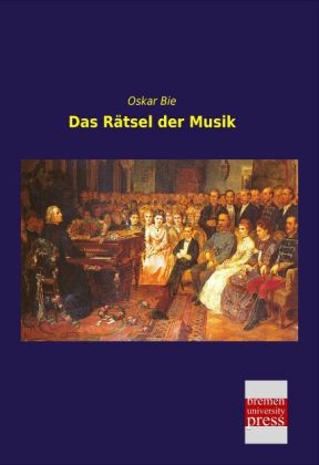 Das R&auml;tsel der Musik - Oskar Bie