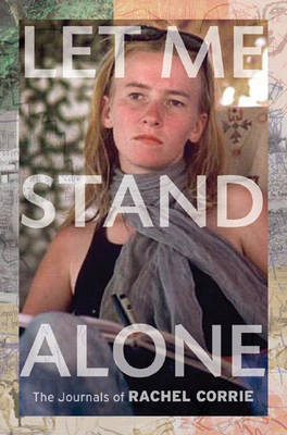 Let Me Stand Alone - Rachel Corrie