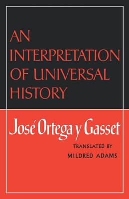 An Interpretation of Universal History - Jos&eacute; Ortega y Gasset