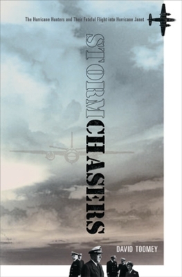 Stormchasers: The Hurricane Hunters and Their Fateful Flight into Hurricane Janet - David Toomey