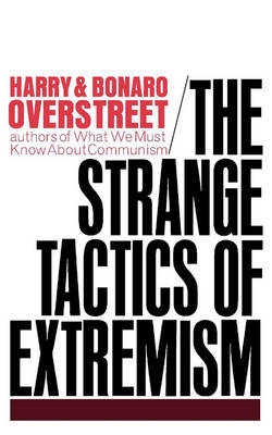 The Strange Tactics of Extremism - Harry Allen Overstreet, Bonaro W. Overstreet