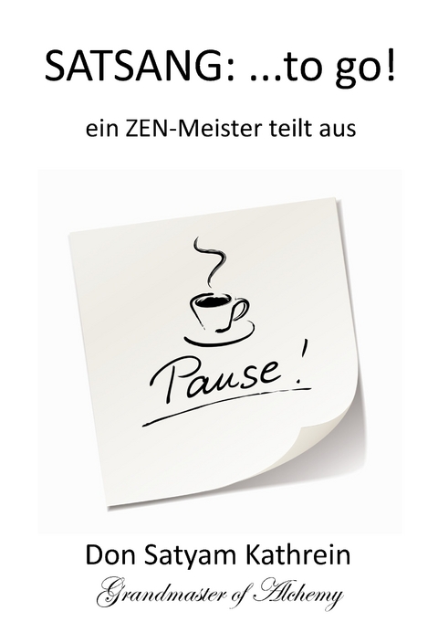 SATSANG: ...to go! - Don Satyam Kathrein