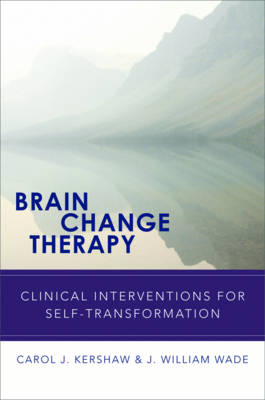 Brain Change Therapy - Carol Kershaw, J. William Wade
