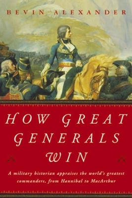 How Great Generals Win - Bevin Alexander
